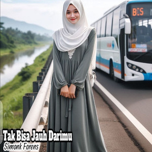 Tak Bisa Jauh Darimu