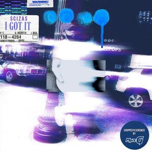 I Got It (feat. Scizas) (Chopped And Screwed) (Explicit)