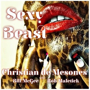 Sexy Beast(feat. Bill McGee & Rob Maletick)