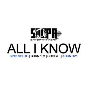 All I Know (feat. King South, Burn 'Em & Kountry) (Explicit)