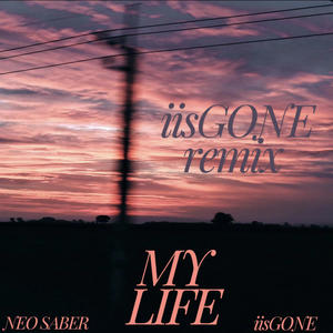 My Life (feat. iisGONE) [iisGONE remix]