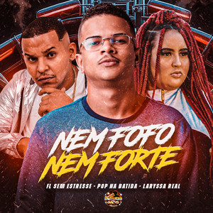 Nem Fofo Nem Forte