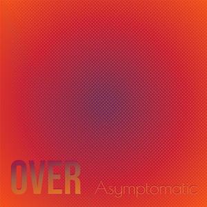 Over Asymptomatic