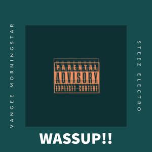 WASSUP!! (feat. MYSTERIOUS GXNG) [Explicit]