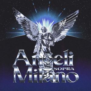 Angeli Sopra Milano (Explicit)