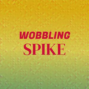 Wobbling Spike