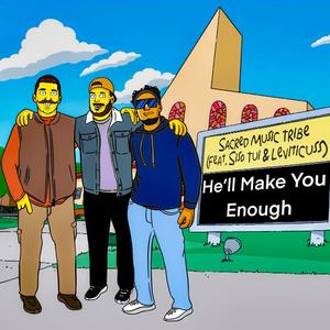 He'll Make You Enough (feat. Siso Tui & Leviticuss)