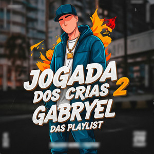 Gabryel Das Playlist - Toma Jogada Dos Cria 2 (Explicit)