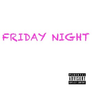 Friday Night (Explicit)