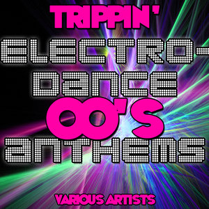 Trippin': 00's Electro-Dance Anthems