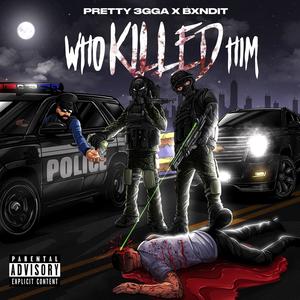 WHO KILLED HIM (feat. bxndit) (Explicit)