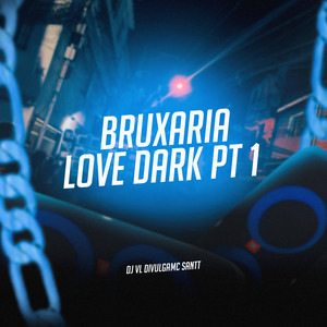 Bruxaria Love Dark, Pt. 1 (Explicit)