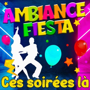 Ambiance Fiesta - Ces soirées là