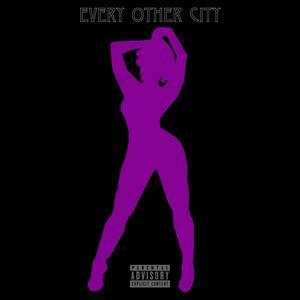 Every Other City (feat. Circle Marsh & Kyje) [Explicit]