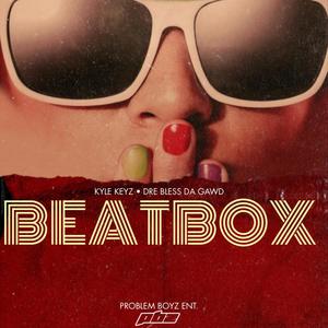 Beatbox (feat. Dre Bless Da Gawd) [Explicit]