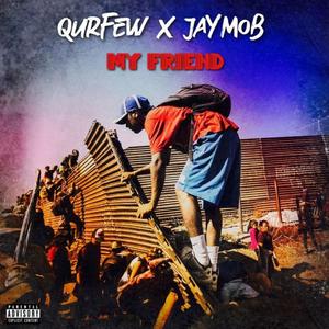 My Friend (feat. JayMob) [Explicit]