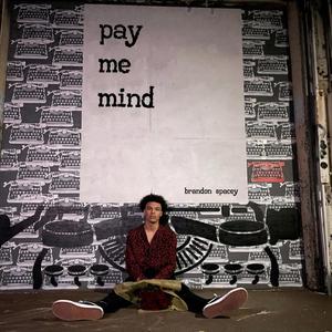 pay me mind (Explicit)