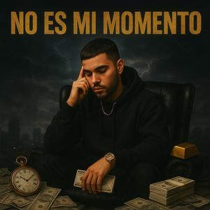 No Es Mi Momento