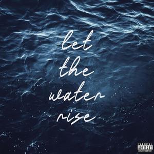 Let The Water Rise (Explicit)