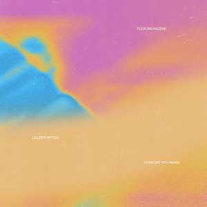 Comfort You (feat. Lelz)