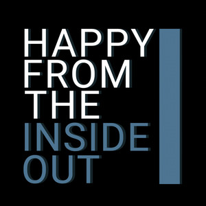 Happy from the Inside Out (Psalm 16)