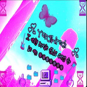 I only made this song to be an asshole:) (Explicit)