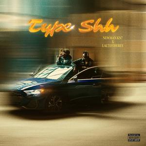TYPE SHH (feat. Lautotherey) (Explicit)