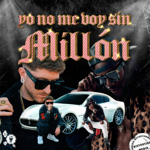 Yo No Me Voy Sin Millón (Explicit)