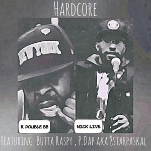 Hardcore (feat. Nick Live, Butta Raspy & P. Dap) [Explicit]