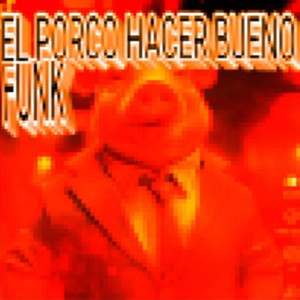 El Porco Hacer Bueno Funk (Extended)