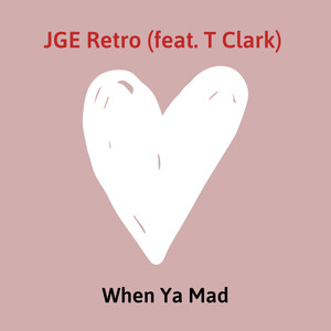 When Ya Mad (feat. T. Clark) (Explicit)