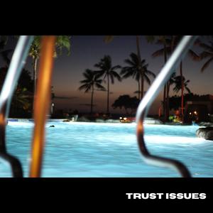 Trust Issues (Explicit)