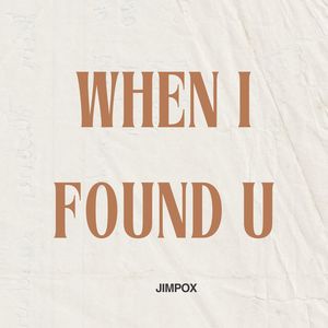 WHEN I FOUND U