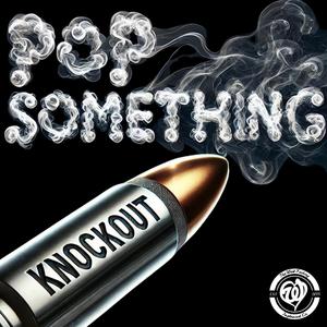 Pop Something (Explicit)