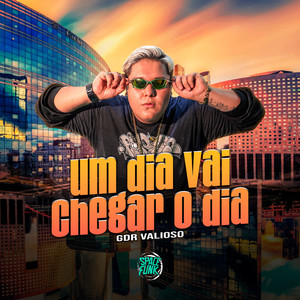 Um Dia Vai Chegar o Dia (Explicit)