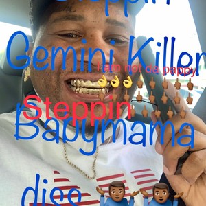 Steppin (Gemini Killer BabymamaK) [Explicit]