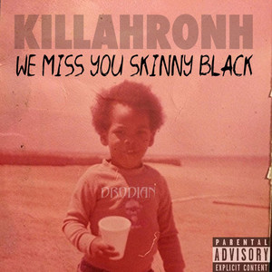 We Miss You Skinny Black (Explicit)