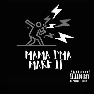 Mama I'ma Make It (Explicit)