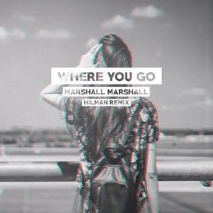Where You Go (Hilman Remix)