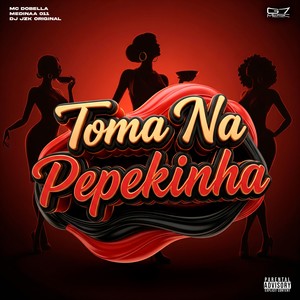 Toma Na Pepekinha (Explicit)