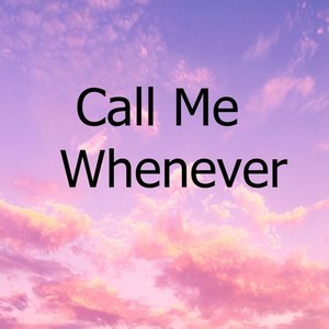 Call Me Whenever