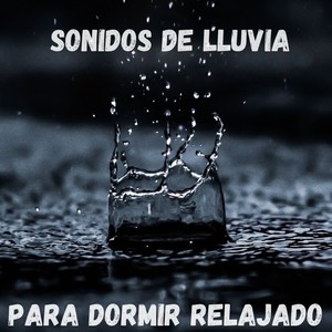 Sonidos de Lluvia para Dormir Relajado