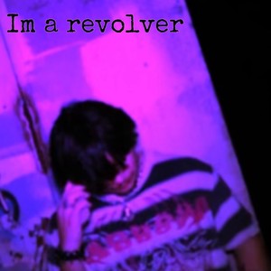 Im a Revolver (Explicit)