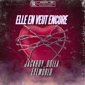 Elle en veut encore (feat. EYLworld) [Explicit]