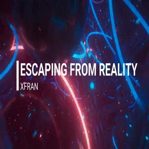 Escaping From Reality