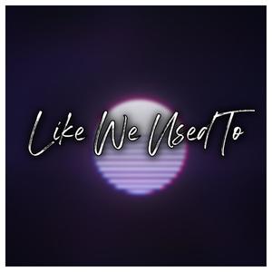 Like We Used To