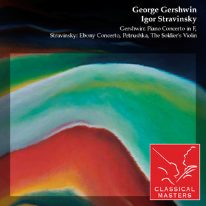 Gershwin: Piano Concerto In F, Stravinsky: Ebony Concerto, Petrushka, The Soldier's Violin