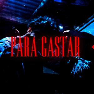 PARA GASTAR (feat. Gikon) (Explicit)
