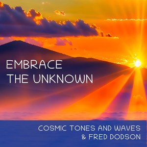 Embrace the Unknown