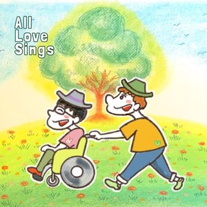 All Love Sings ～ALSになっても歌いたい～